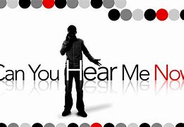 Image result for Can You Hear Me Now