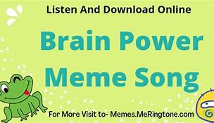 Image result for Brain Power Meme Song