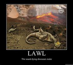 Image result for Dying Dinosaur Meme