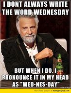 Image result for Hilarious Wednesday Memes