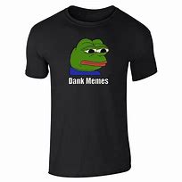 Image result for Dank Memes T-shirts
