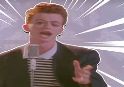 Image result for Rick Astley Rick Roll