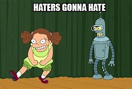 Image result for Haters Are Gonna Hate