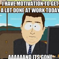 Image result for No Motivation at Work Meme