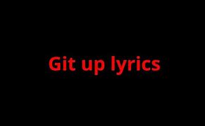 Image result for Git It Up Song