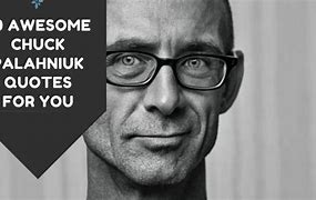 Image result for Chuck Palahniuk Quotes