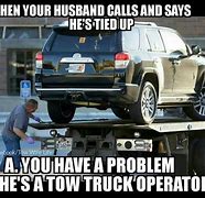 Image result for Tow Truck Driver Meme