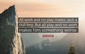 Image result for All Work No Play Makes Wolf a Dully Boy