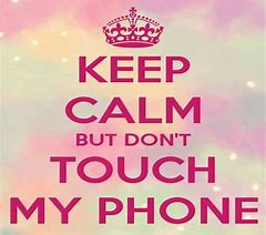 Image result for Don't Touch My Phone Wallpaper 4K