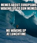 Image result for Wake Up Gun Meme