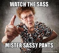 Image result for Friday Sassy Pants Meme