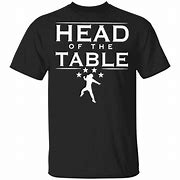 Image result for Roman Reigns Head of the Table Shirt