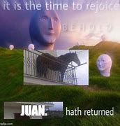 Image result for Return of Juan Meme