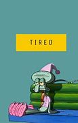 Image result for Squidward Tired Meme