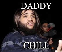 Image result for Daddy Chill Meme Picture