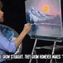 Image result for Bob Ross Funny Quotes