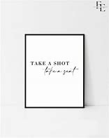 Image result for Take a Shot Take a Seat