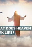 Image result for Hello What Does Heaven Look