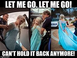 Image result for Let Me Go Meme