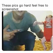 Image result for Pictures That Go Hard Meme