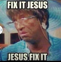 Image result for Fix-It Jesus Meme