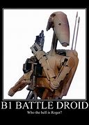 Image result for B1 Battle Droid Meme