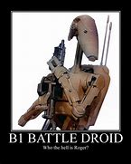 Image result for B1 Battle Droid Memes