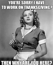 Image result for Thanksgiving Work Meme