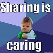 Image result for Sharing Is Caring Funny Meme