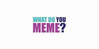 Image result for What Do You Meme Logo