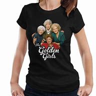 Image result for Golden Girls T-Shirt Women's