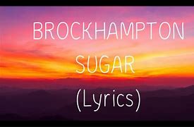 Image result for Sugar Brockhampton Lyrics