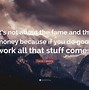 Image result for Money and Fame Ain't What AM Working For