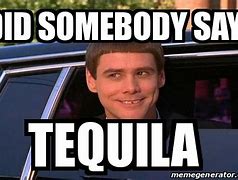 Image result for Drinking Tequila Meme