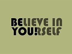 Image result for Believe in Yourself Stattered