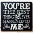 Image result for You Are the Best Thing in My Life Quotes