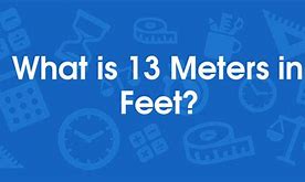 Image result for 13 Meters to Feet