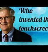 Image result for Who Invented Touch Screen