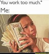 Image result for How to Make Money Work Meme