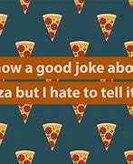 Image result for Bad Pizza Jokes Funny