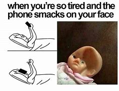 Image result for Too Tired On Phone Meme