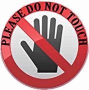 Image result for Don't Touch Sign