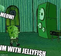Image result for Spongebob Jellyfish Meme