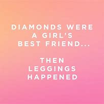 Image result for Funny Quotes About Leggings
