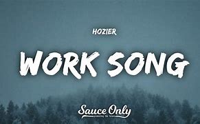 Image result for Hozier Work Song Lyrics