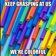 Image result for Clutching at Straws Meme