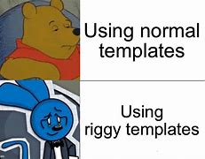 Image result for Riggy Meme Template