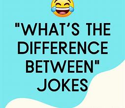Image result for What's the Difference Between Jokes