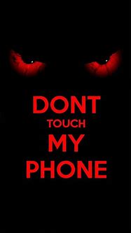 Image result for Don't Tuch My Phone Wallpaper
