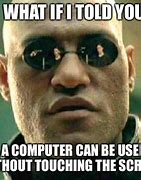 Image result for Touch Screen Meme